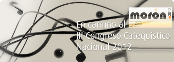 III Congreso Catequ&iacute;stico Nacional 2012