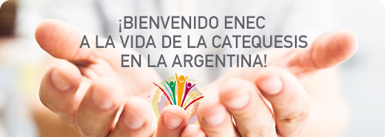 ¡Bienvenido ENEC a la vida de la Catequesis en la Argentina!