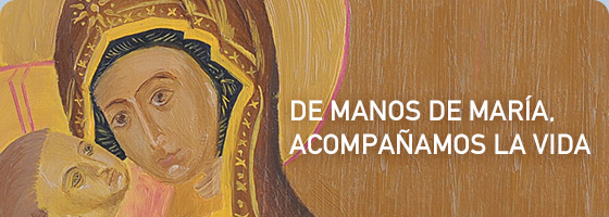 De manos de María, acompañamos la vida